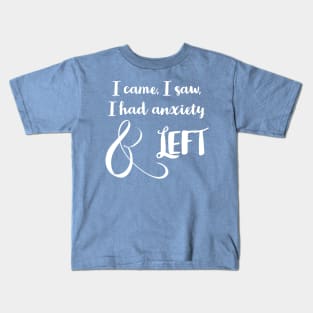 Anxiety made me leave (white) Kids T-Shirt